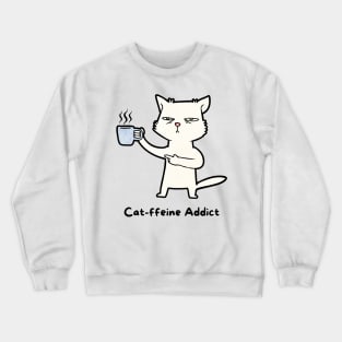 Cat-ffeine Addict Crewneck Sweatshirt